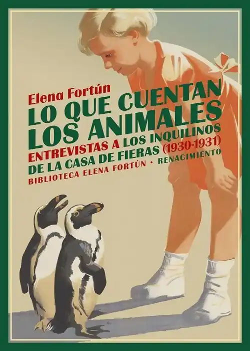 Mejor Precio Lo que cuentan los animales "Entrevistas a los inquilinos de la Casa de Fieras (1930-1931)"