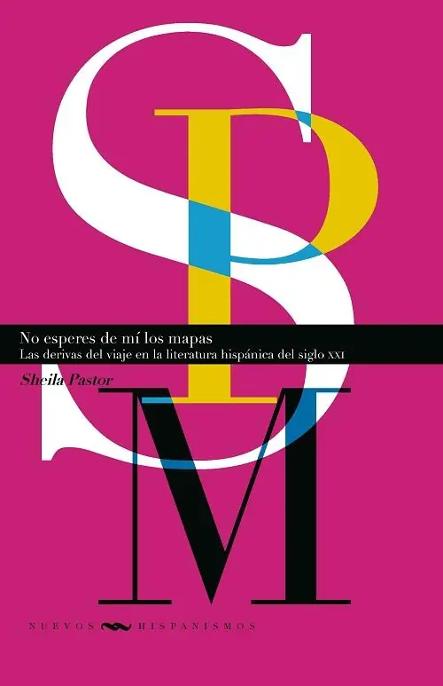 Novedad No esperes de mí los mapas "Las derivas del viaje en la literatura hispánica del siglo XXI"