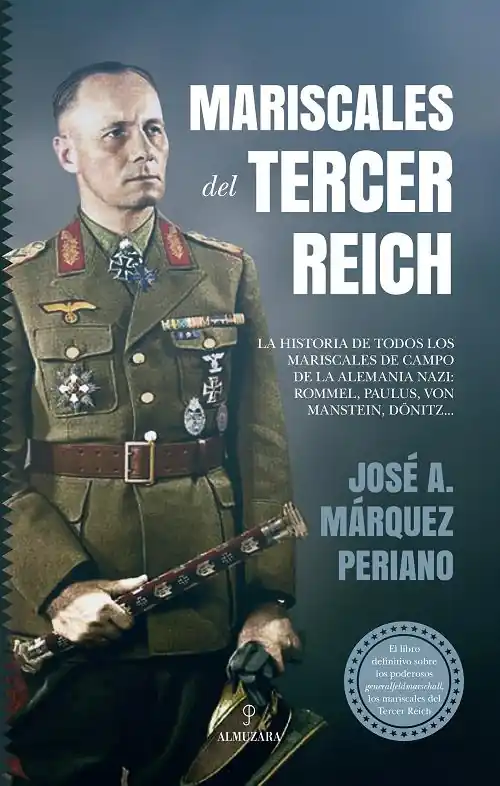 Mariscales del Tercer Reich "La historia de todos los mariscales de campo de la Alemania nazi" Promoción Exclusiva