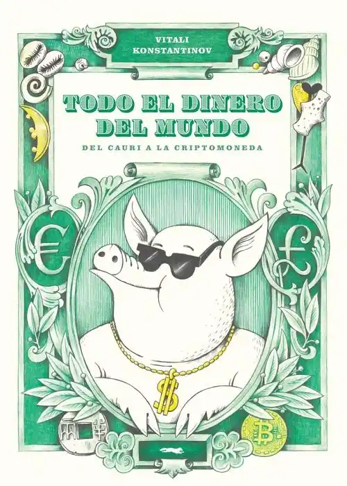 Todo el dinero del mundo "Del cauri a la criptomoneda" Compra Ahora