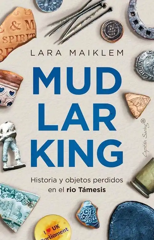 Última Oportunidad Mudlarking. Historia y objetos perdidos en el río Támesis