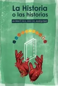 Solo Por Tiempo Limitado La Historia o las historias "Un debate en el seno del anarquismo"