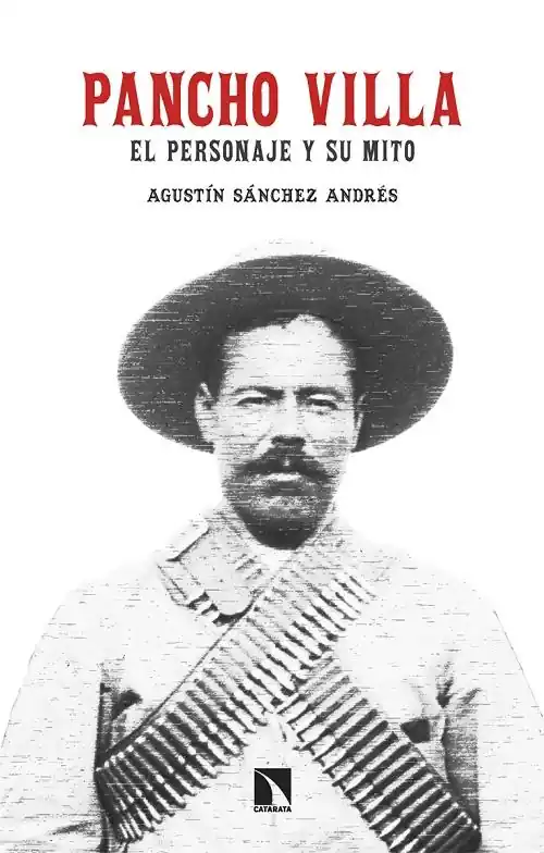 Pancho Villa "El personaje y su mito" Bestseller
