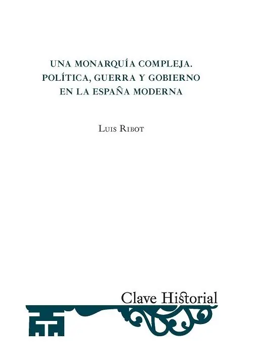 Una monarquía compleja "Política, guerra y gobierno en la España Moderna" Solo Hoy