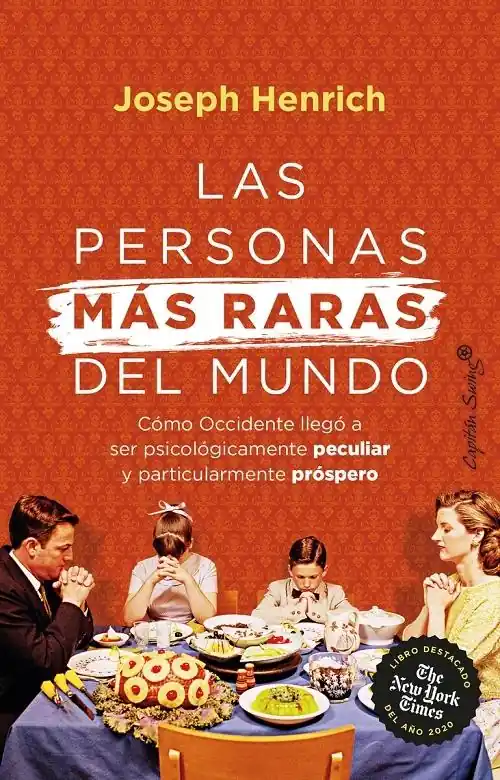 Las personas más raras del mundo "Cómo Occidente llegó a ser psicológicamente peculiar y particularmente próspero" Garantía De Devolución De Dinero