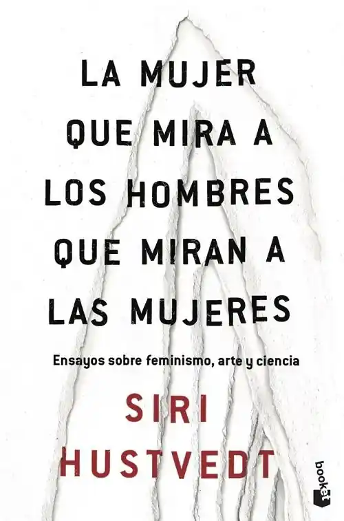 La mujer que mira a los hombres que miran a las mujeres "Ensayos sobre feminismo, arte y ciencia" Compra Ahora