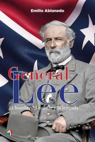 Ordena Ya General Lee "El hombre, el militar y la leyenda"