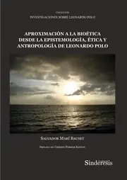 Aproximación a la bioética desde la epistemología, ética y antropología de Leonardo Polo Últimas Unidades