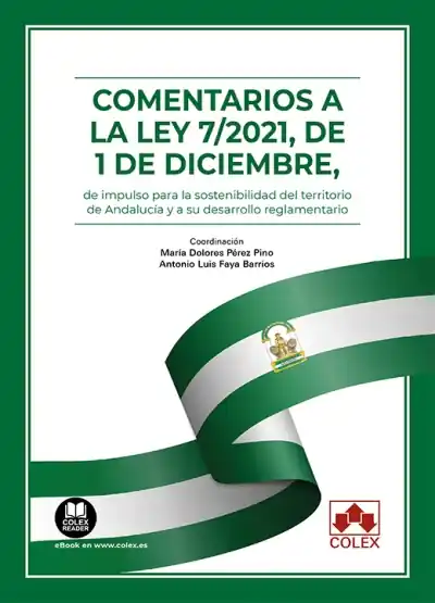 Comentarios a la Ley 7/2021, de 1 de diciembre, de impulso para la sostenibilidad del territorio de Andalucía y a su desarrollo reglamentario Mejor Precio